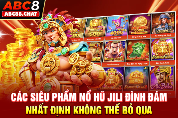 Các siêu phẩm nổ hũ Jili đình đám nhất định không thể bỏ qua