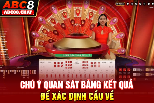 Chú ý quan sát bảng kết quả để xác định cầu về