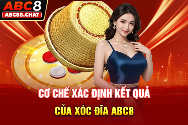 Cơ chế xác định kết quả của Xóc Đĩa ABC8
