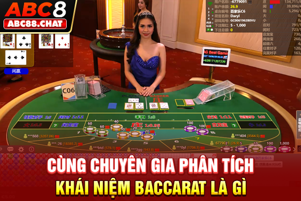 Cùng chuyên gia phân tích khái niệm Baccarat là gì