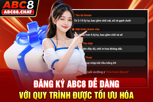 Đăng ký ABC8 dễ dàng với quy trình được tối ưu hóa