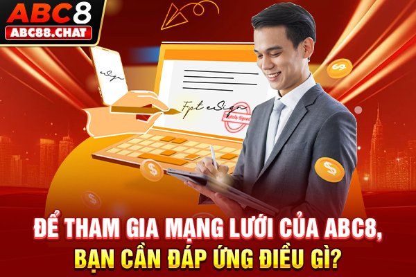 Để tham gia mạng lưới của ABC8, bạn cần đáp ứng điều gì?