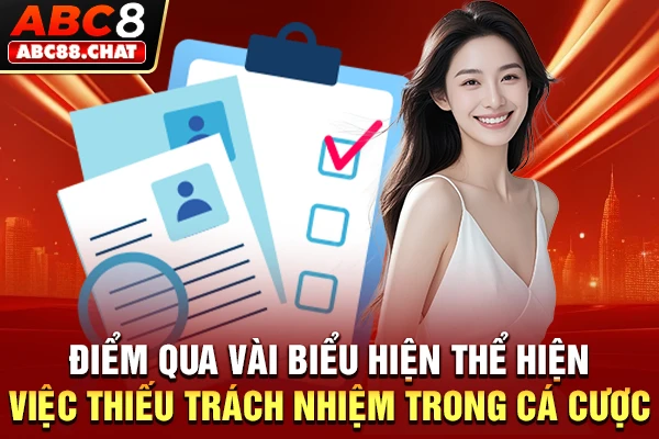 Điểm qua vài biểu hiện thể hiện việc thiếu trách nhiệm trong cá cược