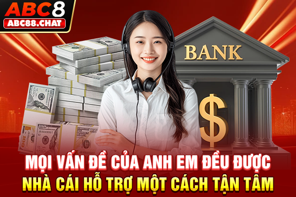 Mọi vấn đề của anh em đều được nhà cái hỗ trợ một cách tận tâm