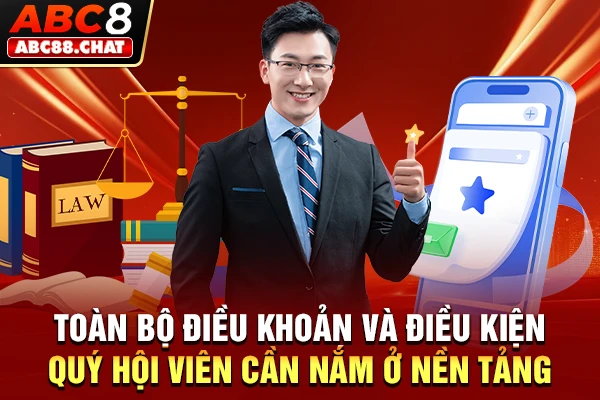 Toàn bộ điều khoản và điều kiện quý hội viên cần nắm ở nền tảng