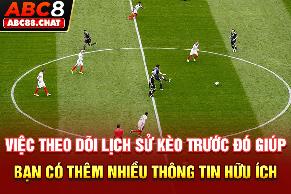 Việc theo dõi lịch sử kèo trước đó giúp bạn có thêm nhiều thông tin hữu ích